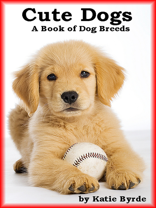 Title details for Cute Dogs a Book of Dog Breeds by Katie Byrde - Wait list